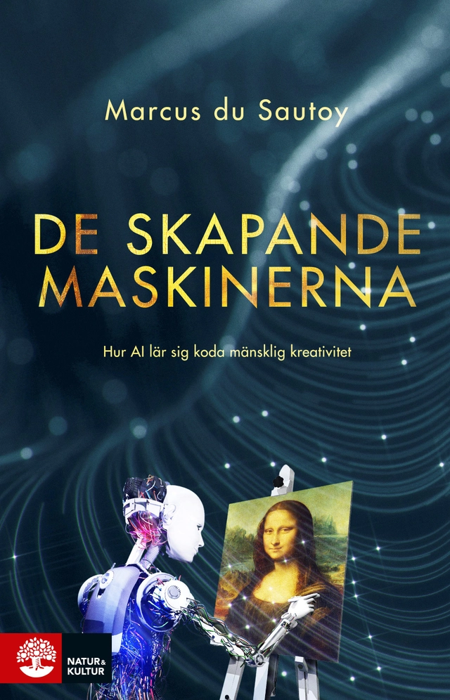 De skapande maskinerna : hur AI lär sig koda mänsklig kreativitet; Marcus Du Sautoy; 2020