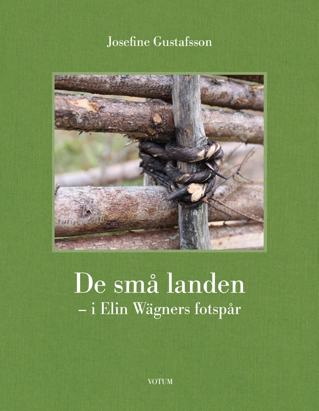 De små landen : i Elin Wägners fotspår; Josefine Gustafsson; 2024
