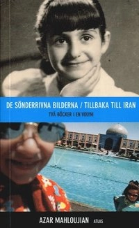 De sönderrivna bilderna/Tillbaka till Iran; Azar Mahloujian; 2006