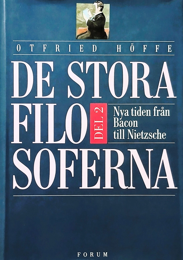De stora filosoferna : Del 2 – Nya tiden från Bacon till Nietzsche; Otfried Höffe, Jan Hartman, Joachim Retzlaff; 1995