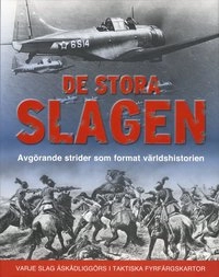 De stora slagen : avgörande strider som format världshistorien; Christer Jørgensen, Martin J Dougherty, Michael E Haskew, Chris Mann, Chris McNab, Michael Neiberg, Michael Pavkovic; 2009