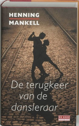 De terugkeer van de dansleraar; Henning Mankell; 2005
