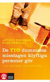 De tio dummaste misstagen klyftiga personer gör och hur man undviker dem; Arthur Freeman, Rose DeWolf; 2008