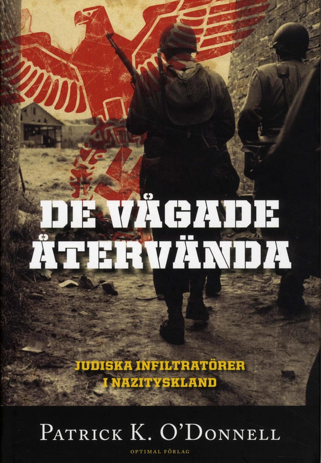De vågade återvända : judiska infiltratörer i Nazityskland; Patrick OÀDonnell; 2010