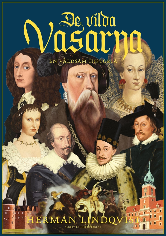 De vilda Vasarna : en våldsam historia; Herman Lindqvist; 2016