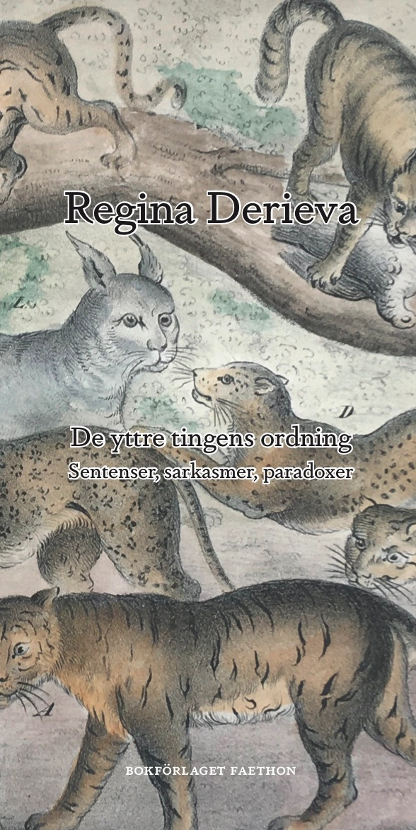 De yttre tingens ordning : sentenser, sarkasmer, paradoxer; Regina Derieva; 2020