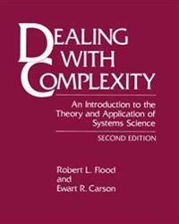 Dealing with complexity : an introduction to the theory and application of systems science; Robert L. Flood; 1993