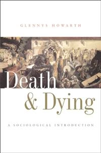 Death and Dying: A Sociological Introduction; Glennys Howarth; 2007