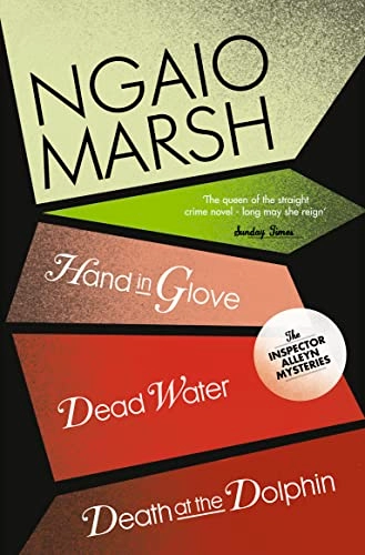 Death at the Dolphin / Hand in Glove / Dead Water; Ngaio Marsh; 2010
