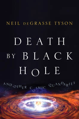 Death by black hole : and other cosmic quandaries; Neil deGrasse. Tyson; 2007