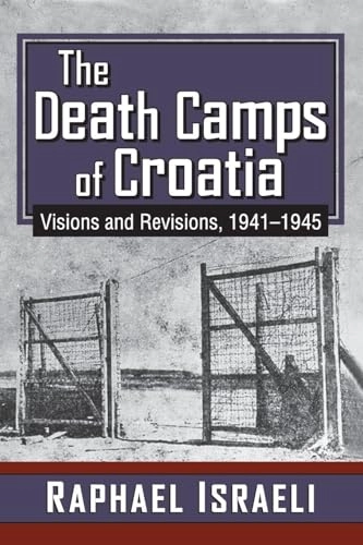 Death Camps of Croatia; Raphael Israeli; 2016