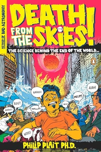 Death from the skies! : the science behind the end of the world--; Philip C. Plait; 2009