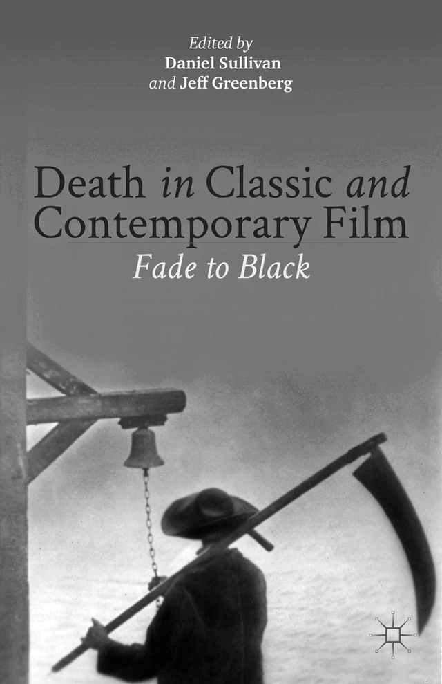 Death in classic and contemporary film : fade to black; Daniel Sullivan, Jeff Greenberg; 2013