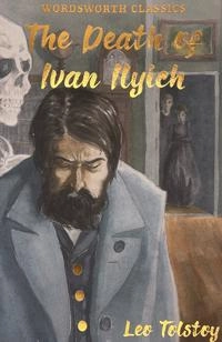 Death of Ivan Ilyich & Other Stories; Leo Tolstoy, Keith Carabine; 2004