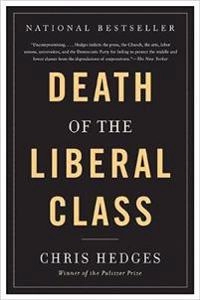 Death of the liberal class; Chris. Hedges; 2010