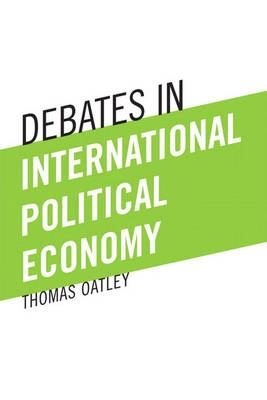 Debates in international political economy; Thomas H. Oatley; 2010