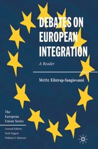 Debates on European integration : a reader; Mette Sangiovanni, Mette Eilstrup-Sangiovanni; 2006