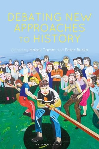 Debating new approaches to history; Marek Tamm, Peter Burke; 2019