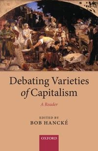 Debating varieties of capitalism : a reader; Bob Hancké; 2009