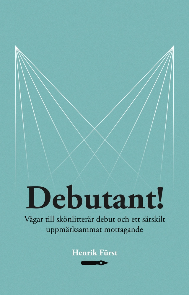 Debutant!  Vägar till skönlitterär debut och ett särskilt  uppmärksammat mottagande; Henrik Fürst; 2019