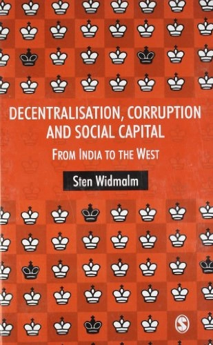 Decentralisation, corruption and social capital : from India to the West; Sten Widmalm; 2008