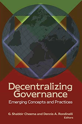 Decentralizing governance : emerging concepts and practices; G. Shabbir Cheema, Dennis A. Rondinelli; 2007