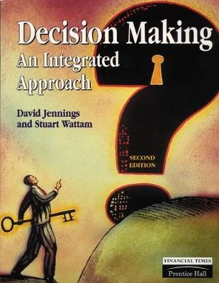 Decision making : an integrated approach; D. Jennings; 1998