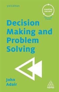 Decision making and problem solving; John Eric Adair; 2016