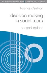 Decision making in social work; Terence O'Sullivan; 2011
