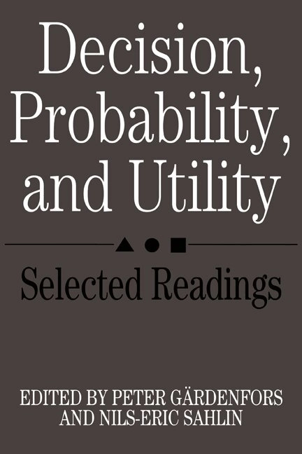 Decision, probability, and utility : selected readings; Peter Gärdenfors, Nils-Eric Sahlin; 1988