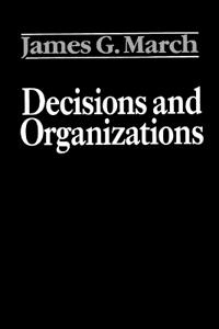 Decisions and organizations; James G. March; 1988