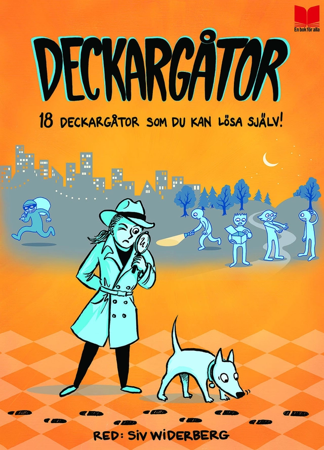 Deckargåtor : 18 deckargåtor som du kan lösa själv!; Per Bengtsson, Jenny Berggrund, Caroline Bruce, Andreas Eiderhed, Jan-Olof Ekholm, Oskar Ekman, Kjell E. Genberg, Dan Höjer, Peter Köhler, Sara Linde, Kerstin Lundberg Hahn, Reidar Persson, Thomas Stålberg, Jim Sukach, Per Wikström, Mats Vänblad; 2015