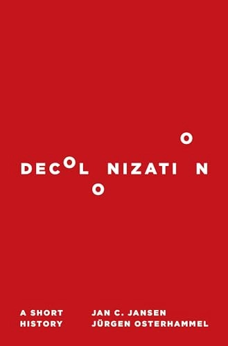 Decolonization : a short history; Jan C. Jansen; 2017