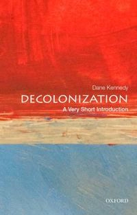 Decolonization : a very short introduction; Dane Keith Kennedy; 2016
