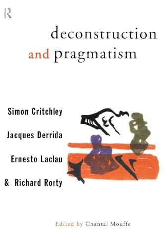 Deconstruction and pragmatism; Simon Critchley, Chantal Mouffe; 1996