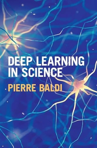 Deep learning in science; Pierre Baldi; 2021