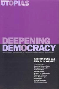 Deepening democracy : institutional innovations in empowered participatory governance; Archon Fung; 2003
