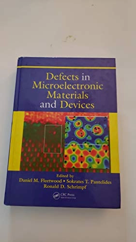 Defects in Microelectronic Materials and Devices; Daniel M Fleetwood, Ronald D Schrimpf; 2008
