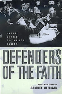 Defenders of the faith : inside ultra-Orthodox Jewry; Samuel C. Heilman; 2000