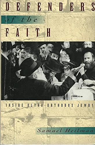 Defenders of the faith : inside ultra-Orthodox Jewry; Samuel C. Heilman; 1992