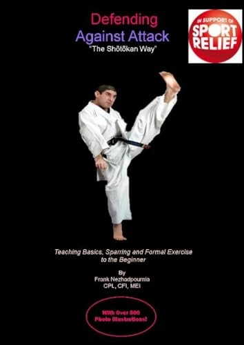Defending Against Attack -- The Shotokan Way; Frank Nezhadpourina; 2007