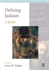 Defining Judaism : a reader; Aaron W. Hughes; 2010