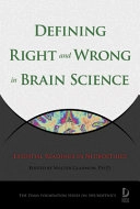 Defining right and wrong in brain science : essential readings in neuroethics; Walter Glannon; 2007