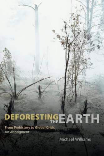 Deforesting the earth : from prehistory to global crisis : an abridgment; Michael Williams; 2006