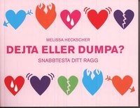 Dejta eller dumpa? : snabbtesta ditt ragg; Melissa Heckscher; 2008