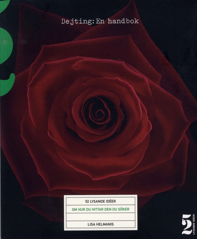 Dejting - en handbok 52 lysande idéer om hur du hittar den du söker; Lisa Helmanis; 2009