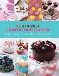 Dekorera tårtor och kakor : enkla tekniker som ger fantastiskt resultat; Joanna Farrow; 2012