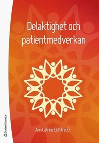 Delaktighet och patientmedverkan; Ann Catrine Eldh; 2018