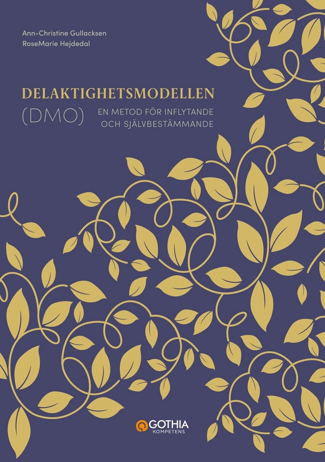 Delaktighetsmodellen (DMO) : en metod för inflytande och självbestämmande; Ann-Christine Gullacksen, RoseMarie Hejdedal; 2025