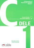 DELE Nivel C1. Übungsbuch; Rosa María Pérez Bernal, Edelsa, P Alzugaray, Leonor Quintana, Rosa Maria Přez, A F Hidalgo, M Garcia-Vino; 2012